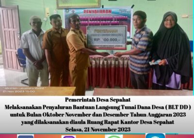 Pemerintah Desa Sepahat Melaksanakan Penyaluran Bantuan Langsung Tunai Dana Desa ( BLT DD ) untuk Bulan Oktober , November dan Desember Tahun Anggaran 2023